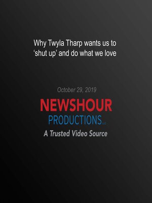 cover image of Why Twyla Tharp wants us to 'shut up' and do what we love